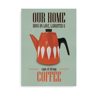 Our home runs on love laughter and cups of strong coffee