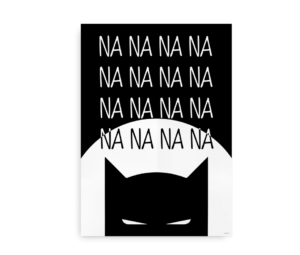 Grafisk plakat med gentagende "Na Na Na Na" tekst og silhouet af Batmans maske på sort baggrund.