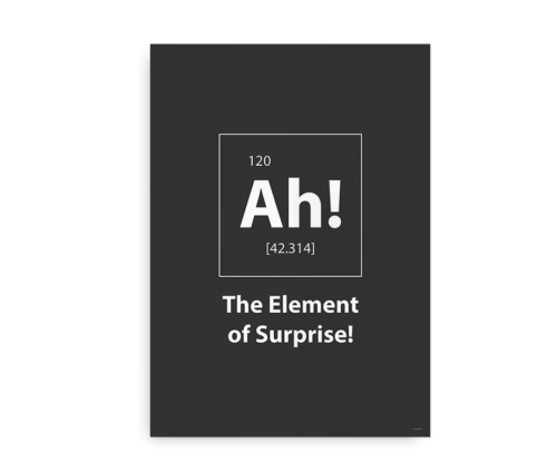 Sjov plakat - "Ah! The element of surprise" - grå