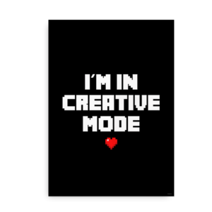 I'm in Creative Mode - Plakat inspireret af Minecraft