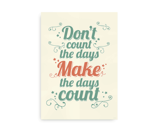 Don't count the days, make the days count - citatplakat