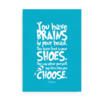 You have brains in your head - blå plakat med Seuss citat