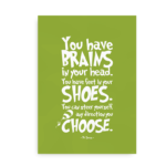 "You have brains in your head. You have feet in your shoes..." - grøn Dr. Seuss citat plakat