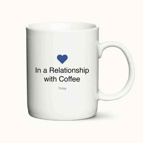 In a relationship with coffee - Facebook krus