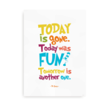 Today is Gone. Today was Fun. Dr. Seuss citatplakat i flotte farver