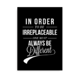 "In order to be irreplaceable one must always be different" - plakat med citat