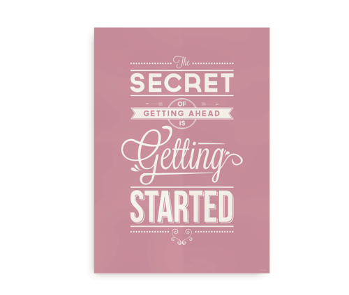 "The secret of getting ahead" plakat til iværksætteren
