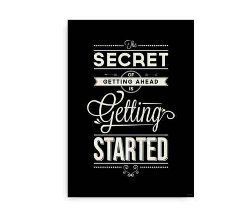 "The secret of getting ahead is getting started" - plakat med citat
