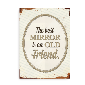 "The Best Mirror is an Old Friend" - citatplakat