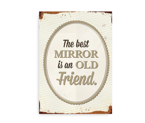 "The Best Mirror is an Old Friend" - citatplakat