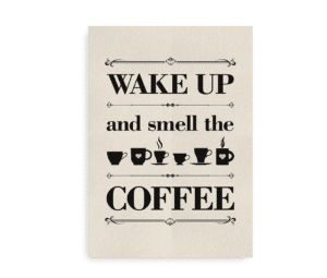 Plakat med teksten "Wake up and smell the coffee" og illustrationer af kaffekopper i sort design på en beige baggrund.