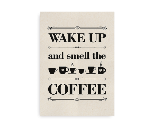 Wake up and smell the coffee - plakat med kaffe til køkken