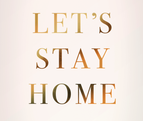 plakat close up - Let's Stay Home tekst