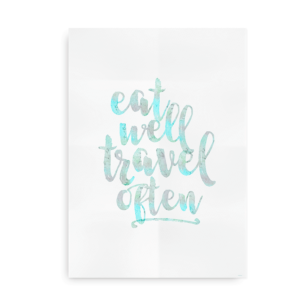 Eat Well Travel Often - plakat med citat turkis på hvid baggrund