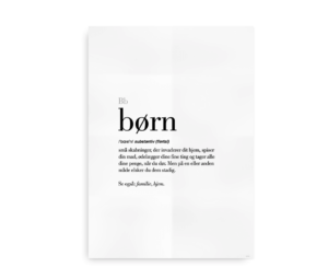 Minimalistisk plakat med en humoristisk definition af ordet "børn" på dansk som små væsener, der invaderer dit hjem, spiser din mad og tager dine penge, men stadig elskes.