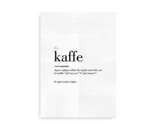 Minimalistisk plakat med definitionen af "kaffe" i fed tekst, beskrevet som dagens vigtigste måltid og en magisk drik, der forvandler "lad mig være" til "god morgen!"