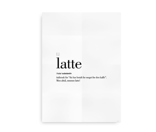 Latte dansk definition betydning citat plakat