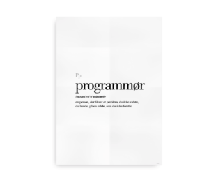 Minimalistisk plakat med definitionen af "programmør" i fed tekst, beskrevet som en person, der løser et problem, du ikke vidste, du havde, på en måde, du ikke forstår