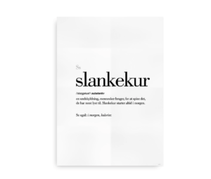 Minimalistisk plakat med definitionen af "slankekur" i fed tekst, beskrevet som en undskyldning til at spise det, man har mest lyst til, med starten altid planlagt til i morgen