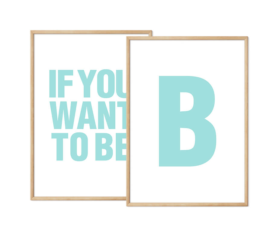 If you want to be - B - plakat - turkis tekst