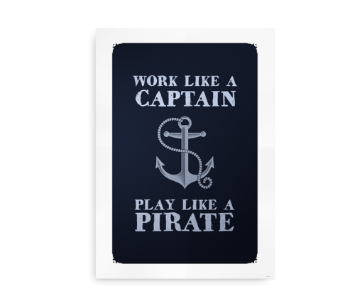 Work like a captain, Play like a pirate - plakat