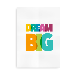 Dream Big - plakat med glade farver