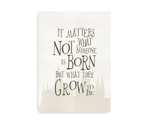 What they Grow to be - Harry Potter Plakat med citat