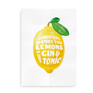 When Life Hands You Lemons make a gin and tonic - plakat