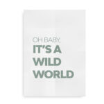 Baby it's a wild world - citat plakat grøn