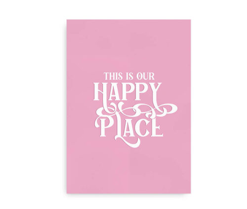 This is Our Happy Place - pink