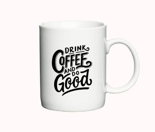 Krus med teksten "Drink coffee and do good"