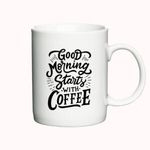 Krus med teksten "Good morning starts with coffee"