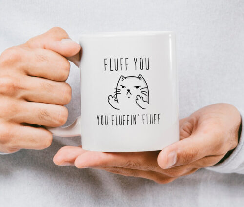 Fluff You - You fluffin' fluff - krus