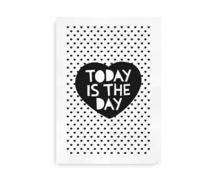 Sort-hvid plakat med teksten "Today is the Day" i et sort hjerte omgivet af et mønster af små sorte hjerter.