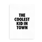 Coolest Kid in Town - plakat til børneværelset
