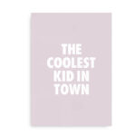Coolest Kid in Town - plakat til børneværelset - tyggegummi pink