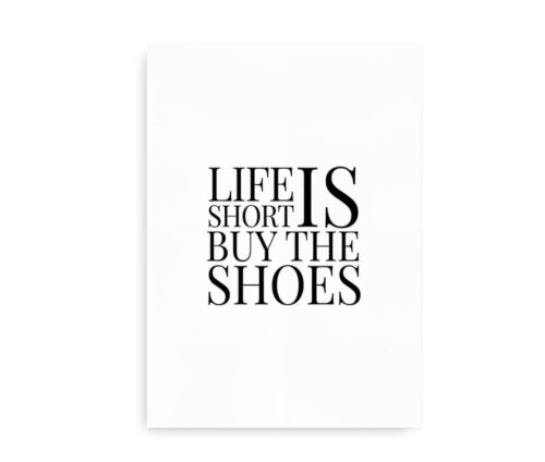 Life is Short - Buy the Shoes - hvid citatplakat