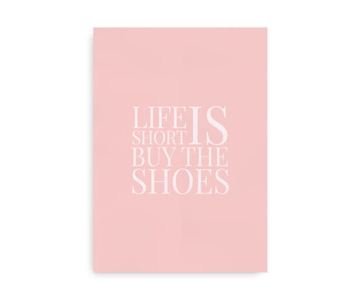 Life is Short - Buy the Shoes - pink citatplakat