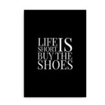 Life is Short - Buy the Shoes - sort citatplakat