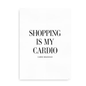 Shopping is My Cardio - citatplakat
