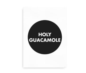 Plakat med teksten "Holy Guacamole" i store, hvide bogstaver på en sort cirkel.