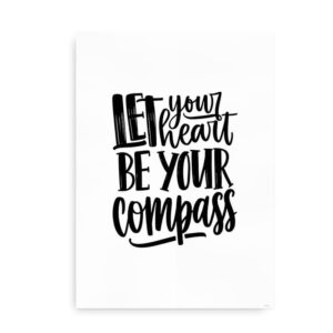 Let your heart be your compass - Plakat - sort tekst