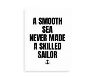 Plakat med citatet "A smooth sea never made a skilled sailor" og en anker-illustration.