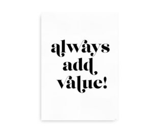 Always Add Value - typografisk citatplakat