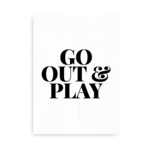 Go Out and Play - Citatplakat