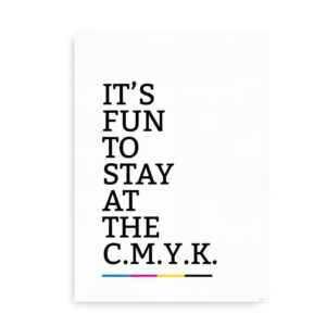 It's fun to stay at the CMYK - poster