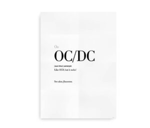 Plakat med citatet "OC/DC" og definitionen "Like OCD, but it rocks!" med en humoristisk undertone.