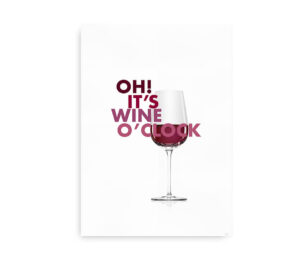 Plakat med et glas vin og teksten "Oh! It's wine o'clock"