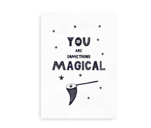 Plakat med teksten "You Are Something Magical" og illustration af en tryllestav i sort-hvid.