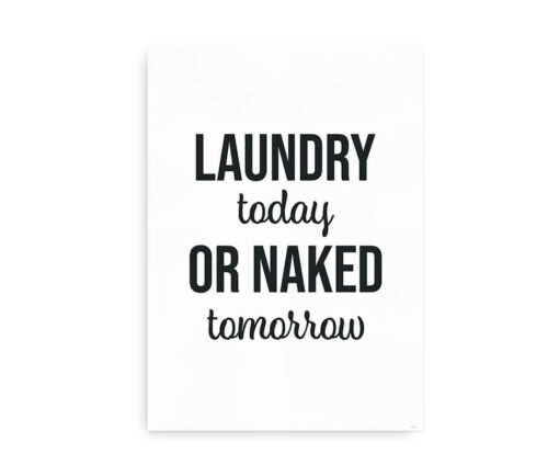 Laundry Today or Naked Tomorrow - citatplakat